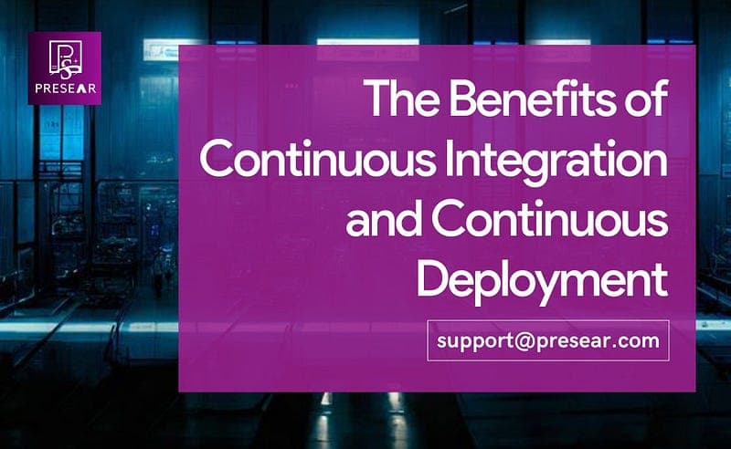 The Benefits of Continuous Integration and Continuous Deployment (CI/CD)