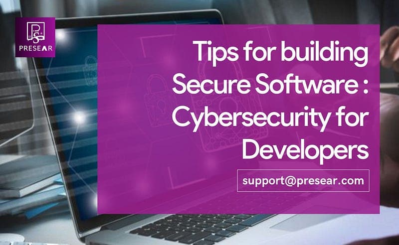 Tips for building Secure Software: Cybersecurity for Developers