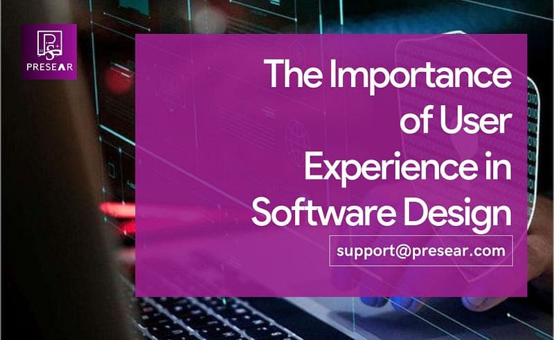 The Importance of User Experience in Software Design