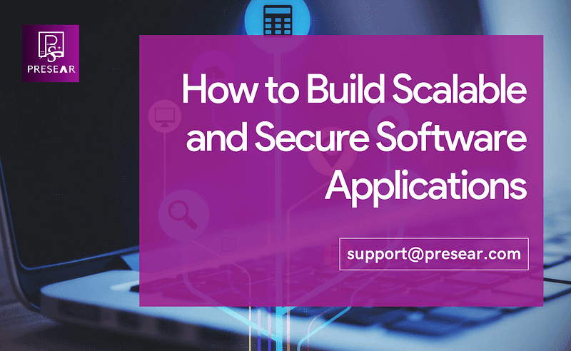 How to Build Scalable and Secure Software Applications