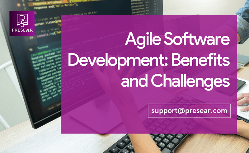 Agile Software Development: Benefits and Challenges