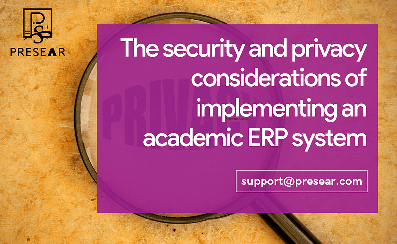 The security and privacy considerations of implementing an academic ERP system
