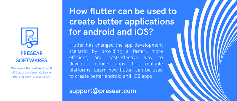 How flutter can be used to create better applications for android and iOS?