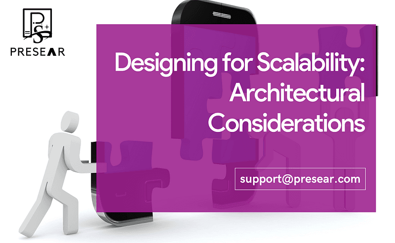 Designing for Scalability: Architectural Considerations