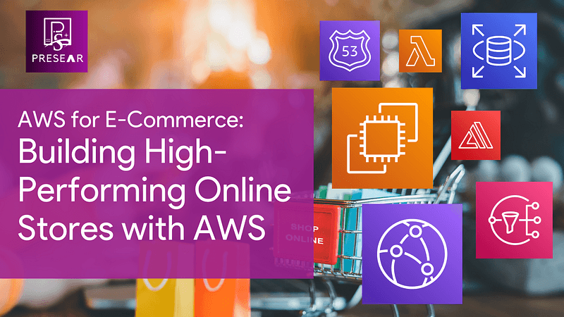 AWS for E-Commerce: Building High-Performing Online Stores with AWS