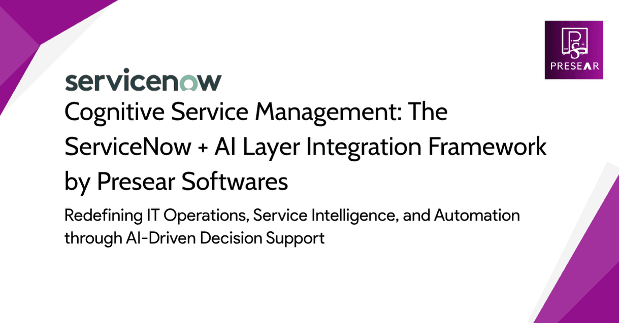 Cognitive Service Management: The ServiceNow + AI Layer Integration Framework by Presear Softwares