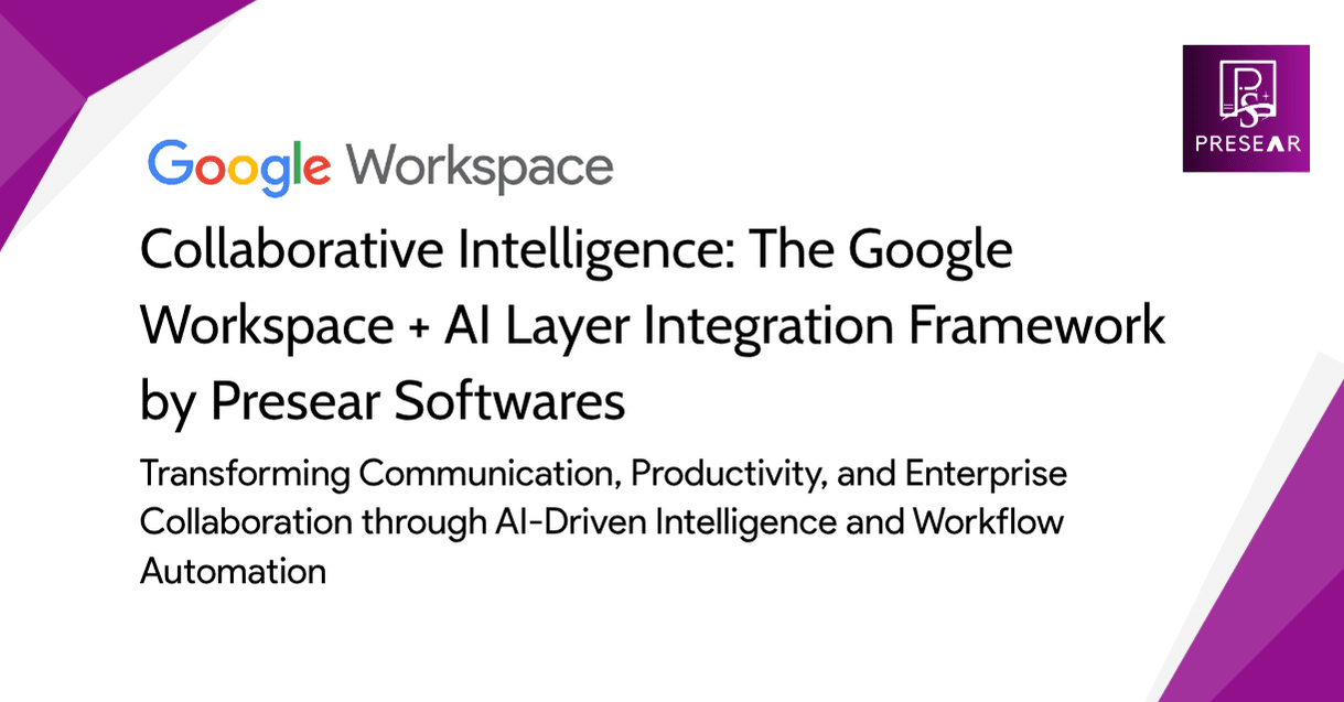 Collaborative Intelligence: The Google Workspace + AI Layer Integration Framework by Presear Softwares